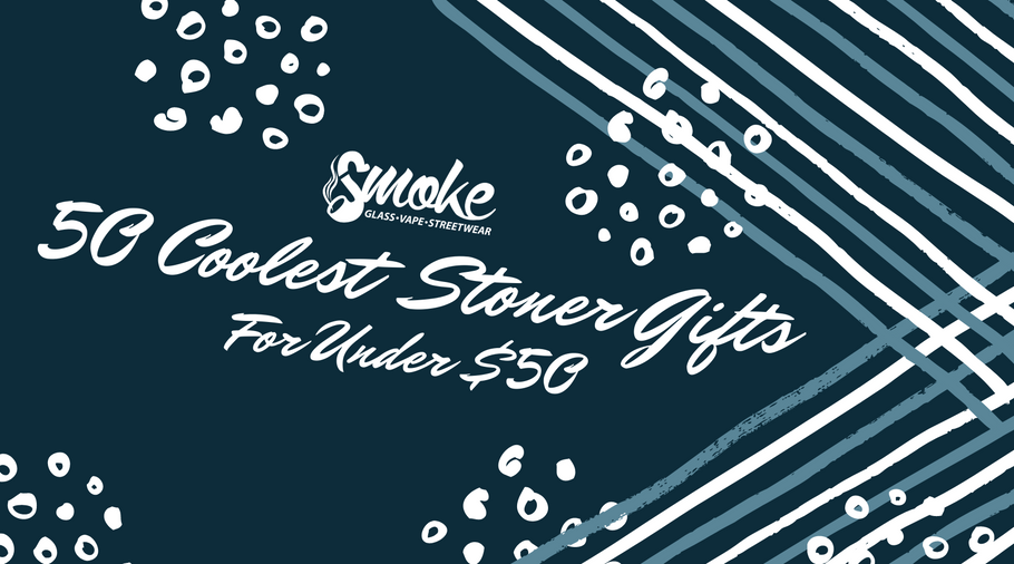 50 Coolest Stoner Gifts Under $50